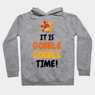 It Is Gobble Gobble Time Hoodie